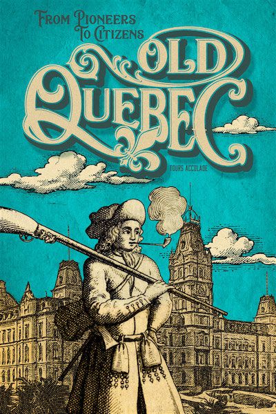 Illustration in English: Old Quebec: From Pioneers To Citizens.